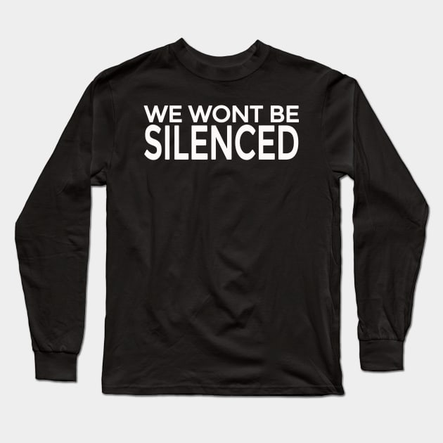 We won't be silenced Long Sleeve T-Shirt by IKAT